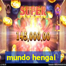 mundo hengai